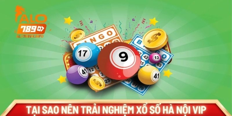 Tại sao nên trải nghiệm xổ số Hà Nội Vip